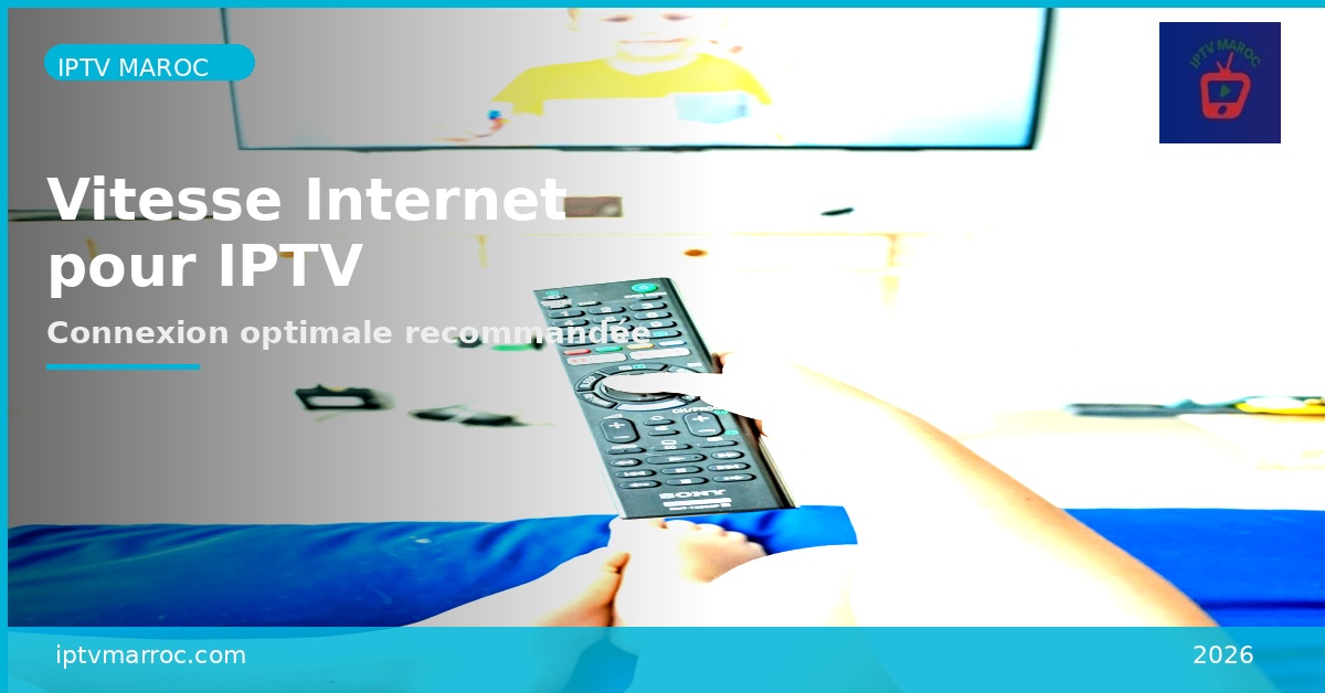 Vitesse Internet pour IPTV