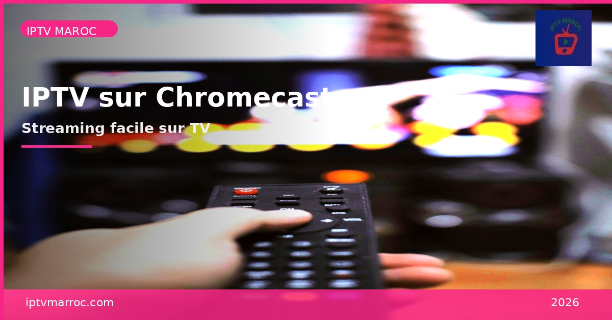IPTV sur Chromecast